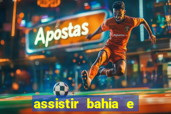 assistir bahia e flamengo multicanais